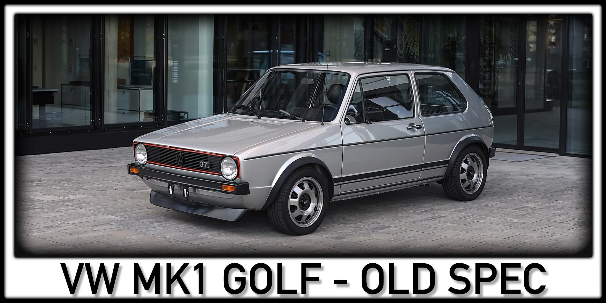 Volkswagen Golf MK1 - Old Spec