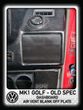 Volkswagen MK1 Golf - Old Spec - Driver Air Vent Blank Off Plate