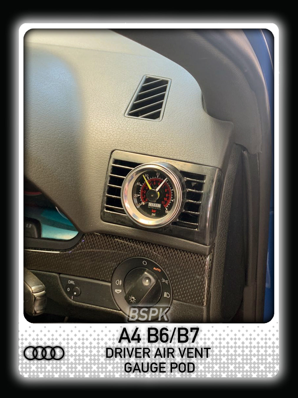 Audi A4 - B6/7 - Driver Air Vent  Replacement Gauge Pod