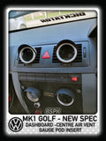 Volkswagen MK1 Golf - New Spec - Centre Air Vent Gauge Pod Insert 10°