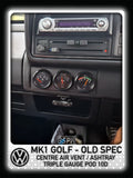 Volkswagen MK1 Golf - Old Spec - Centre Air Vent Triple Gauge Pod 10°