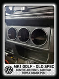 Volkswagen MK1 Golf - Old Spec - Centre Air Vent Triple Gauge Pod