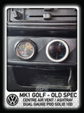 Volkswagen MK1 Golf - Old Spec - Centre Air Vent DualGauge Pod 10° Solid